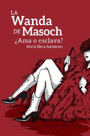 [Mujeres fuertes 01] • La Wanda de Masoch · ¿Ama o esclava?